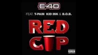 E-40 feat.T-Pain, Kid Ink &amp; BoB - Red Cup (Clean)