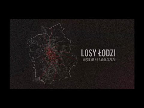 Losy Łodzi - Więzienie na Radogoszczu