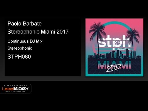 Paolo Barbato - Stereophonic Miami 2017 (Continuous DJ Mix)