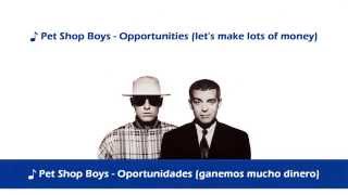 Pet Shop Boys - Opportunities ( Letra en español y en Inglés )