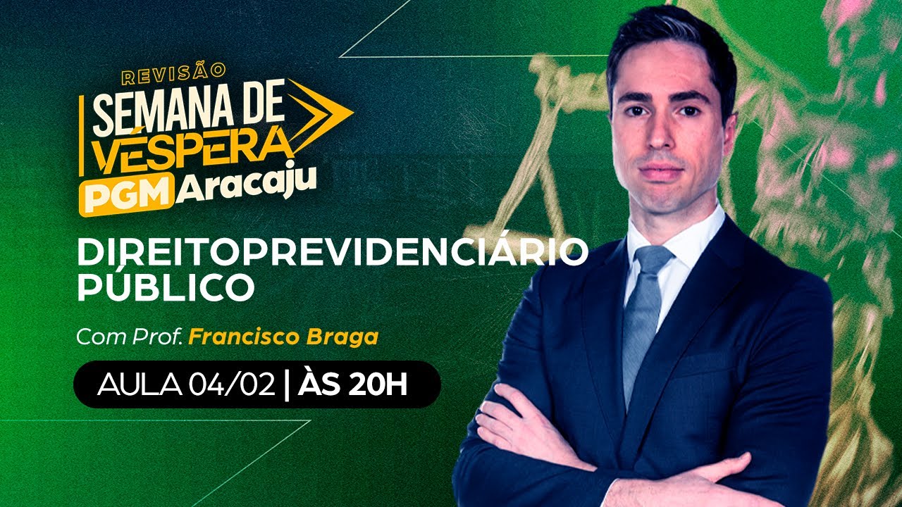 AULÃO DE VÉSPERA PGM ARACAJU | Previdenciário Público - Prof. Francisco Braga