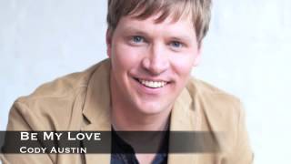 Be My Love Cody Austin