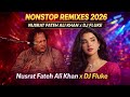 Nonstop Remixes 2026 Nusrat Fateh Ali Khan X DJ Fluke Best Qawwali Remixes