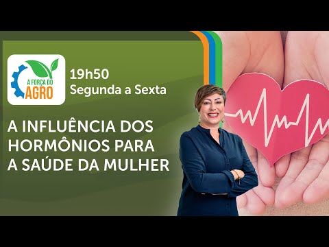 A Força do Agro, com Joice Maffezzolli - A influência dos hormônios para a saúde da mulher