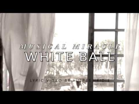 Miracle Musical - White Ball [LYRICS]