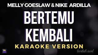 Download lagu Melly Goeslaw & Nike Ardilla - Bertemu Kembali | Karaoke Version mp3