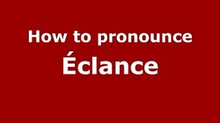 How to pronounce &eacute;clance