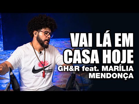 Vai Lá Em Casa Hoje GH&R feat  Marília Mendonça   WLAJONES CARVALHO no BlahTera