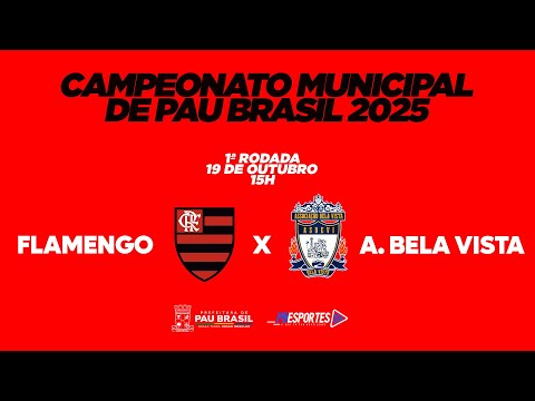 AO VIVO E COM IMAGENS: FLAMENGO X ASSOCIAÇÃO BELA VISTA | CAMPEONATO MUNICIPAL DE PAU BRASIL - 2025