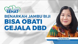 Benarkah Jambu Biji Bisa Mengobati Demam Berdarah? Begini Tanggapan dr Tan Shot Yen