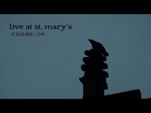 figure:09, live at st mary's