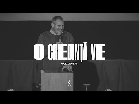 O Credință Vie - Nick Decean | Casa Tâmplarului Cluj-Napoca