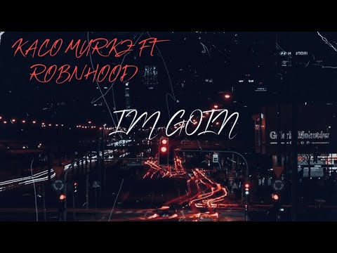 Kaco Murkz - I’m Going (Feat. ROBNHOOD) Prod by @CADENCE0 [Official Audio]