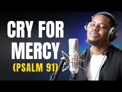 Cry Out For Mercy (Psalm 91) - 2 Hours Intimate Soaking Worship