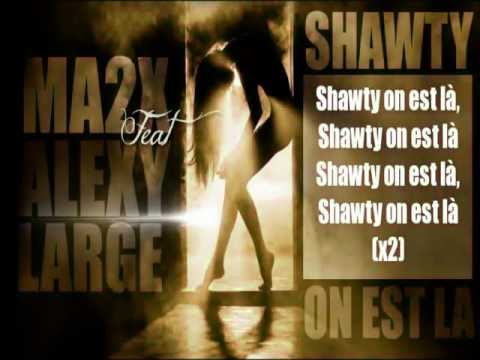 Ma2x Ft Alexy Large ♫ Shawty  On est là ♫
