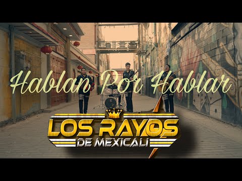 Los Rayos De Mexicali - Hablan Por Hablar (Video Oficial)