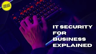 IT Security for Business explained