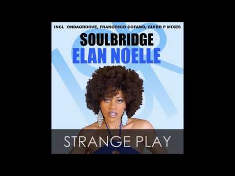 Soulbridge, Elan Noelle - Strange Play (Francesco Cofano Mix)