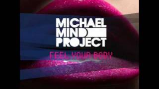 Michael Mind Project - Feel Your Body (Club Mix)