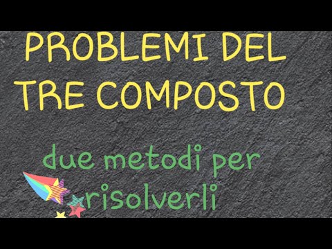 Problemi del tre composto - due modi per risolverli