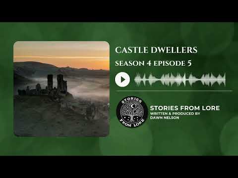 Season 4 Episode 5: Castle Dwellers - Folklore & Stories Of Castle Ruins