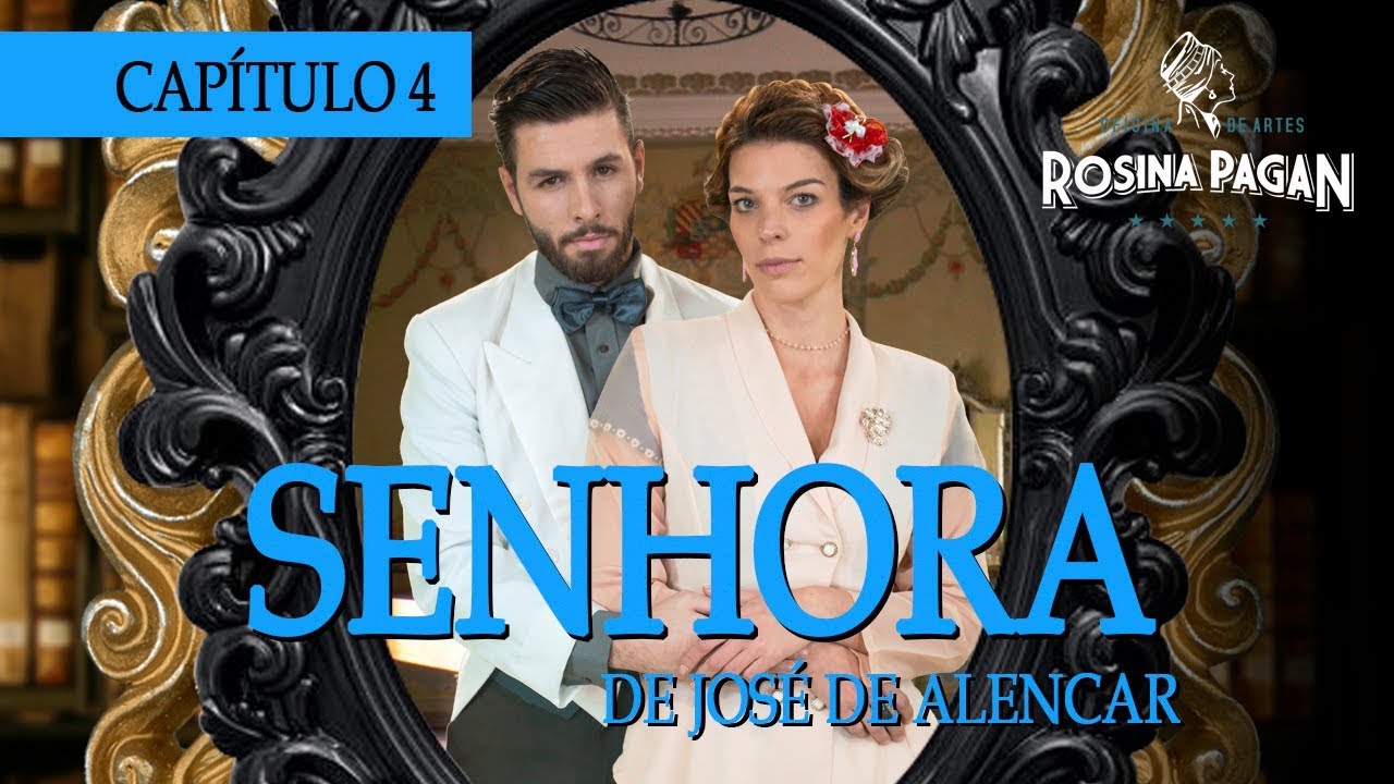 SENHORA de José de Alencar - CAPÍTULO 4 - Oficina de Artes Rosina Pagan