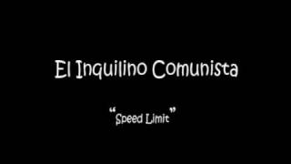 El Inquilino Comunista -Speed Limit