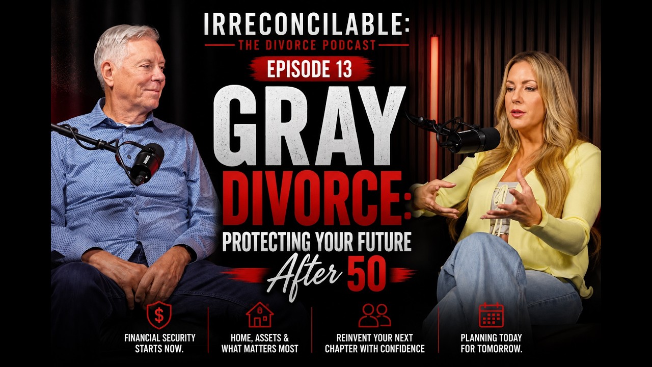 Episode 13: Irreconcilable: The Divorce Podcast | Episode 13: Gray Divorce: Protecting Your Future After 50