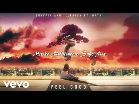Gryffin, Illenium - Feel Good ft. Daya (Marko Milutinovic Soft Mix)