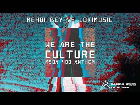 Mehdi Bey vs LOKIMusic - We Are The Culture (MSOA 400 Anthem)