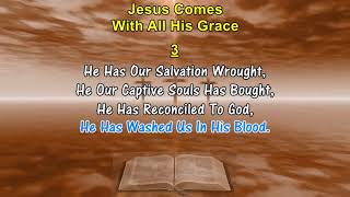 Jesus Comes With All His Grace