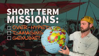 Mission Trips | An Honest Review on Short Term Trips