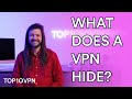 What Does A VPN Actually Hide Expert Advice Plus What ISN T Hidden