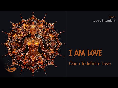 I AM LOVE | Embrace Infinite Self-Love 528Hz ✨🧡