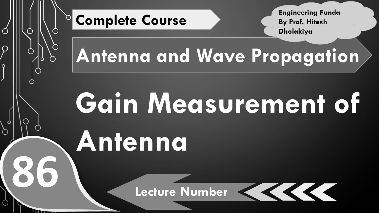 Gain Measurement (Basics, Parameters & Experimental Set up) Explained in Antenna Measurement
