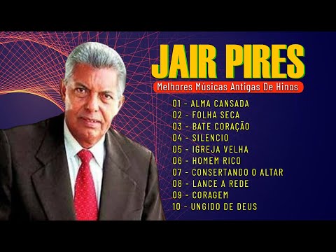Jair Pires  As Melhores 2021 - Sintetiza As Melhores Músicas Antigas De Hino Tocadas