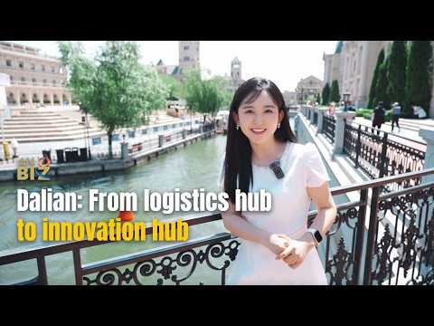 Dalian: From logistics hub to innovation hub