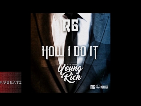 RG ft. Young Rich - How I Do It [Prod. By Krimsonbeat] [New 2017]
