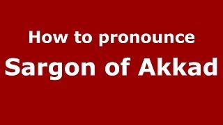 How to pronounce Sargon Of Akkad