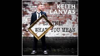Keith Canvas - Is This What You Mean