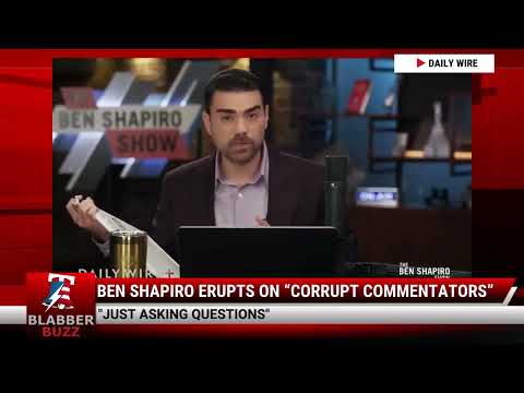 Watch Ben Shapiro Erupts On “Corrupt Commentators”