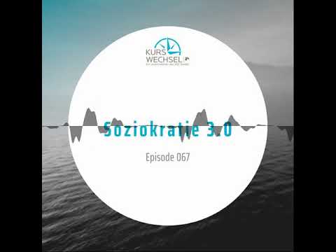 Soziokratie 3.0 - Kurswechsel - Wir machen Arbeit wert(e)voll