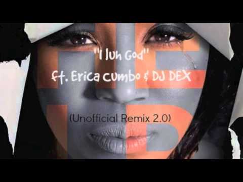 I Luh God ft Erica Cumbo & DJ DEX (Unofficial Remix 2.0)