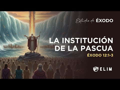 La institución de la pascua | Éxodo 12:1-13 | Estudio Bíblico