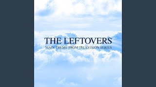 The Leftovers Main Title Theme (From &quot;The Leftovers Tv Series&quot;)