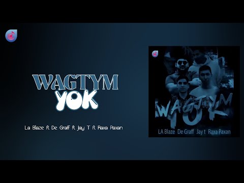 La Blaze ft De Graff ft Jay T ft Raxa Paxan - Wagtym Yok [TmRap-HipHop]