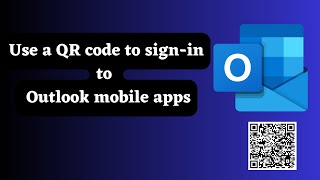 Use a QR code to sign-in to the Outlook mobile apps