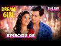 Dream Girl Full Episode 05 Indian Series With English Subtitles And Dubbed