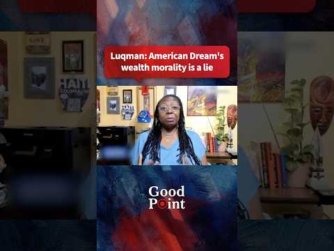 Luqman: American Dream's wealth morality is a lie