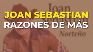 Joan Sebastian - Razones de Más (Audio Oficial)